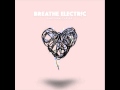 Breathe Electric - Electronic Lover