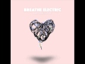 Breathe Electric - Electronic Lover 