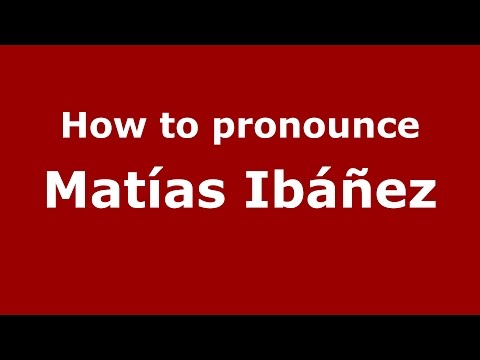 How to pronounce Matías Ibáñez (Spanish/Argentina) - PronounceNames.com