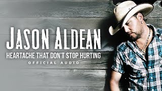 Jason Aldean - Heartache That Don't Stop Hurting (Official Audio)