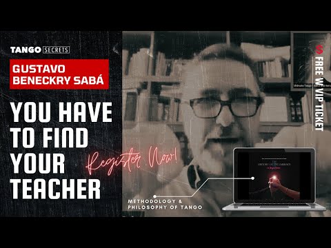 Ultimate Tango Wisdom presents Tango Secrets, Gustavo Benzeckry Sabá - You have to find YOUR teacher