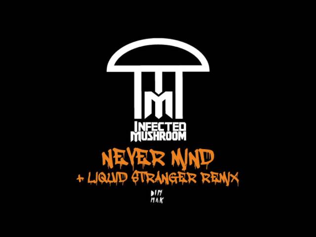 Infected Mushroom - Never Mind (Original Mix)