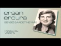 ersan erdura sensiz saadet neymis - I Dogukan ...