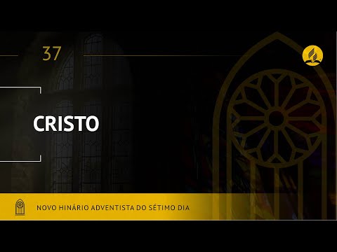 Novo Hinário Adventista • Hino 37 • Cristo • (Lyrics)