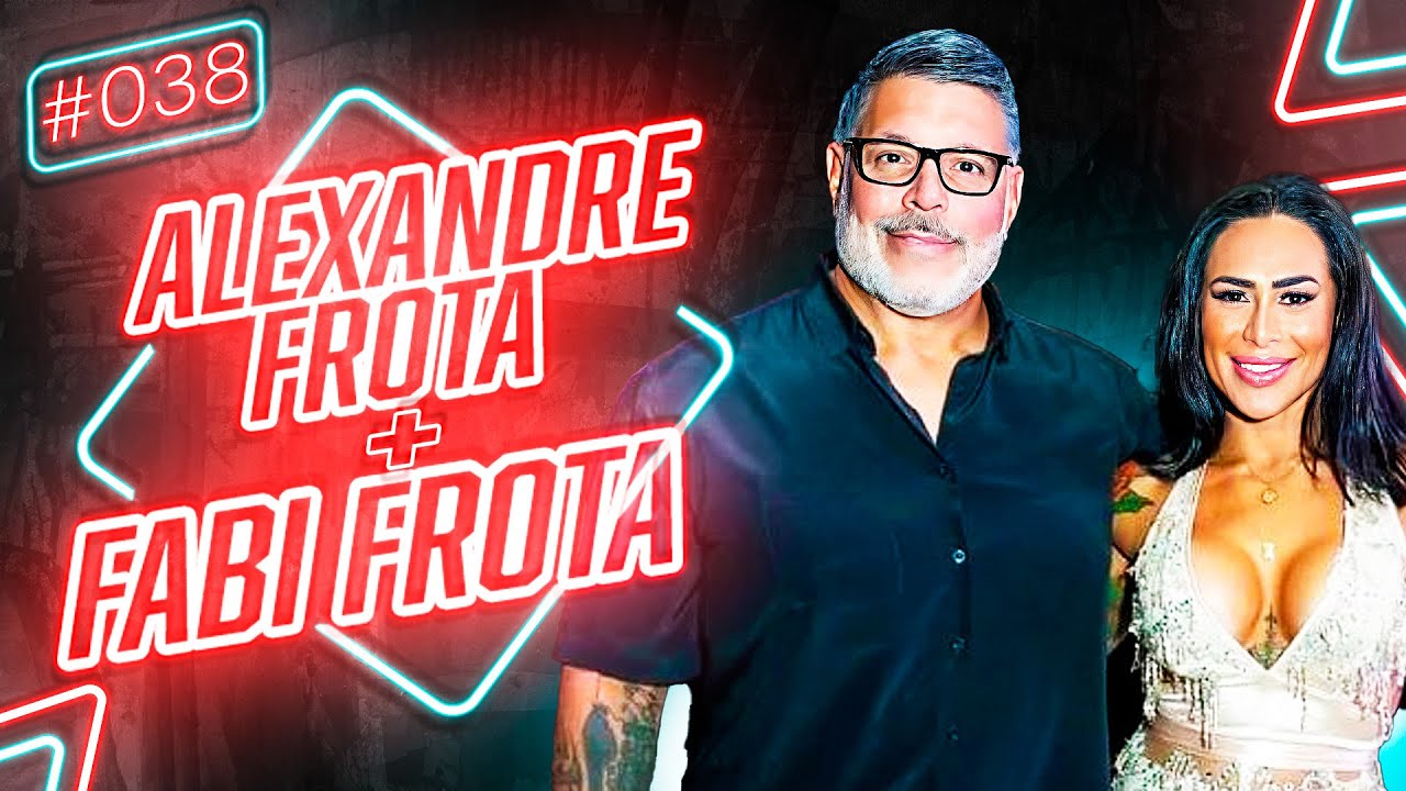 AS POLÊMICAS SOBRE OS FAMOSOS (ALEXANDRE FROTA + FABI FROTA) - PodShape #38