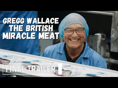 Gregg Wallace: The British Miracle Meat - Final Trailer