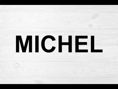 How To Pronounce Michel