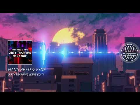 HANS REED & V3NE - DIRTY TRAPPING (V3NE EDIT) [Electrostep Network PREMIERE]