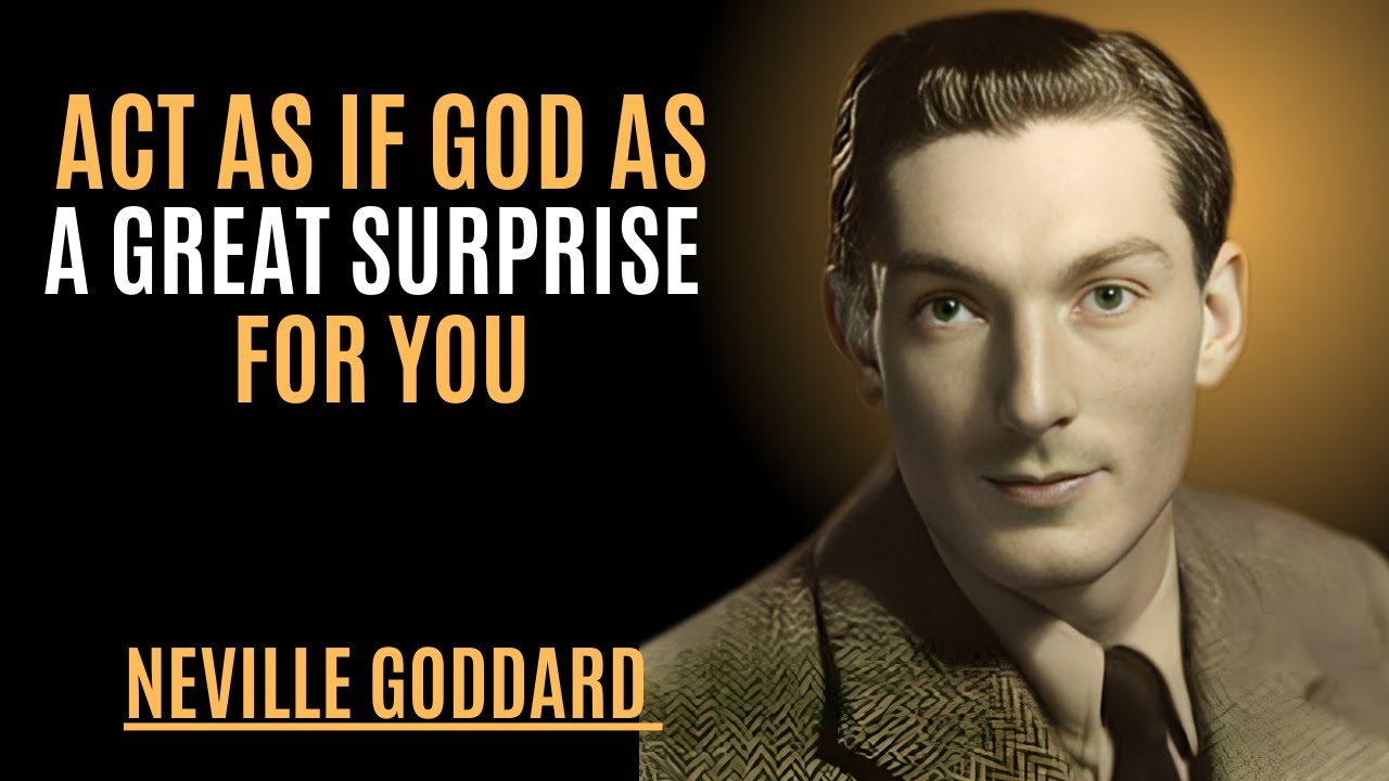 ACT AS IF GOD AS A GREAT SURPRISE FOR YOU" | NEVILLR GODDARD | POWERFUL TEACHINGS