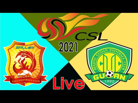 Live || Beijing Guoan vs Wuhan Football Club China Super League 2021 |北京中赫国安 VS 武汉卓尔 | CSL LIVE 2021