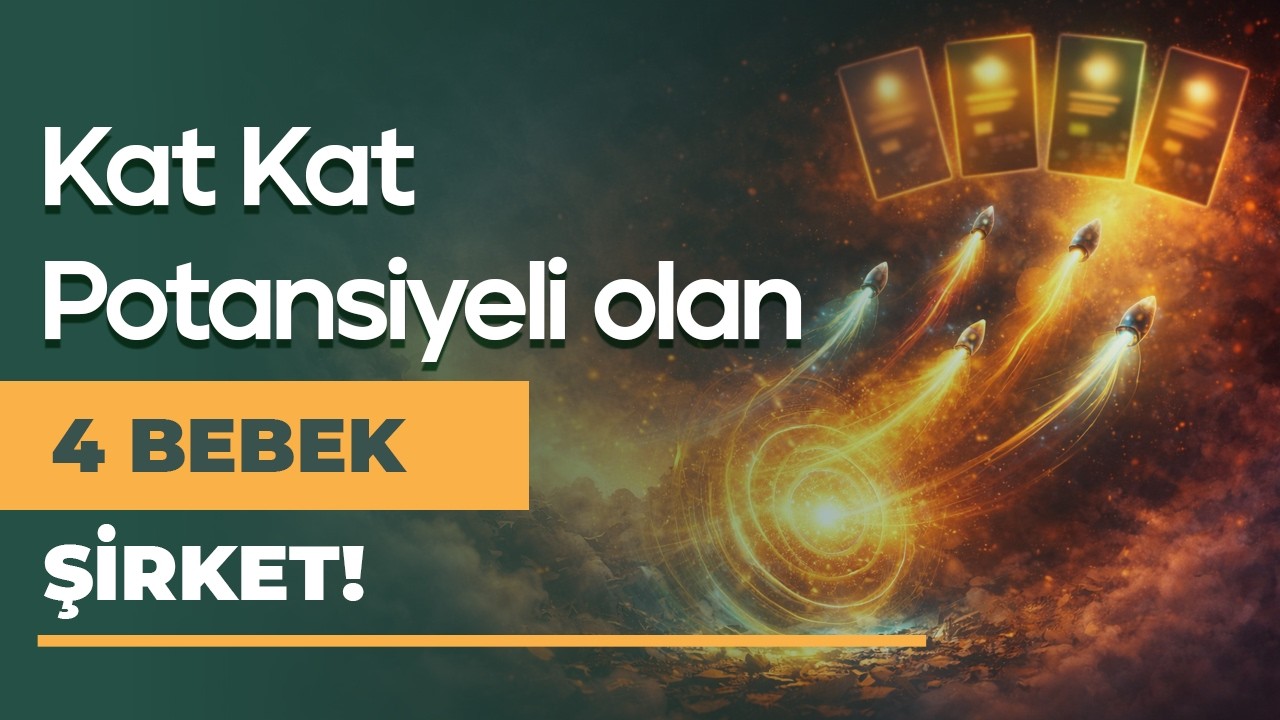 Ciddi Potansiyeli olan 4 Bebek Şirketin Analizi!