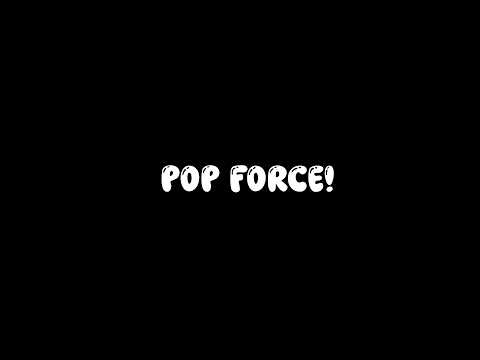 Pop Force!