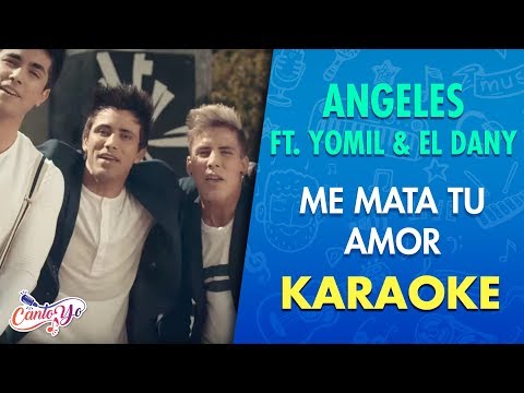 Angeles - Me mata tu amor feat Yomil & El Dany (Karaoke) | CantoYo