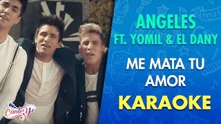 Angeles - Me mata tu amor feat Yomil &amp; El Dany (Karaoke) | CantoYo