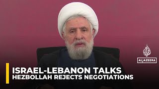 Hezbollah rejects Israeli-Lebanese diplomacy, calls negotiations futile