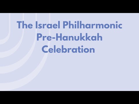 The Israel Philharmonic Pre-Hanukkah Celebration