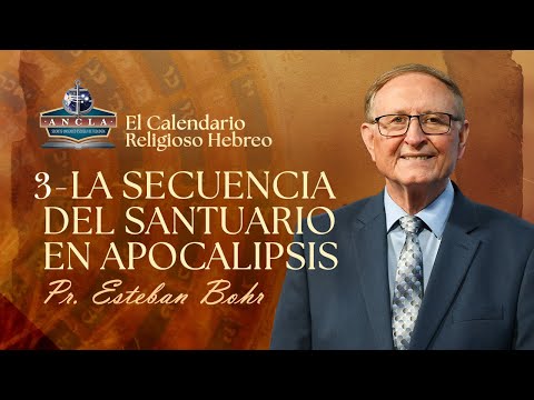 3. LA SECUENCIA DEL SANTUARIO EN APOCALIPSIS || El Calendario Religioso Hebreo - Pastor Esteban Bohr
