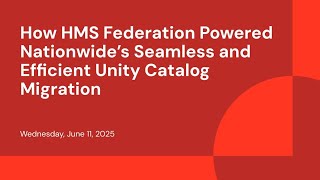 How HMS Federation Powered Nationwide’s Seamless and Efficient Unity Catalog Migration
