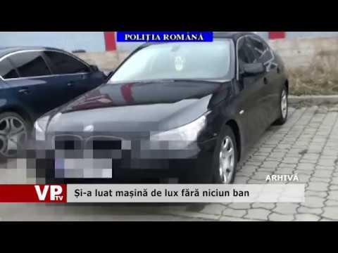 Și-a luat mașină de lux fără niciun ban