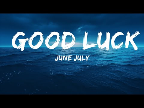 June/July - Good Luck (Lyrics) feat. Akacia ]7clouds Release]  | 25 Min