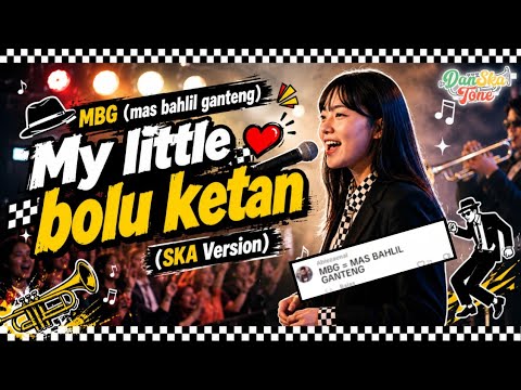 MBG (Mas Bahlil Ganteng) 🔥 MY LITTLE BOLU KETAN | Ska Cover Paling Unik & Bikin Ngakak! 😂🎺