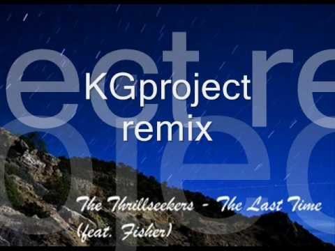 The Thrillseekers ft. Fisher - The last time (KGproject remix)