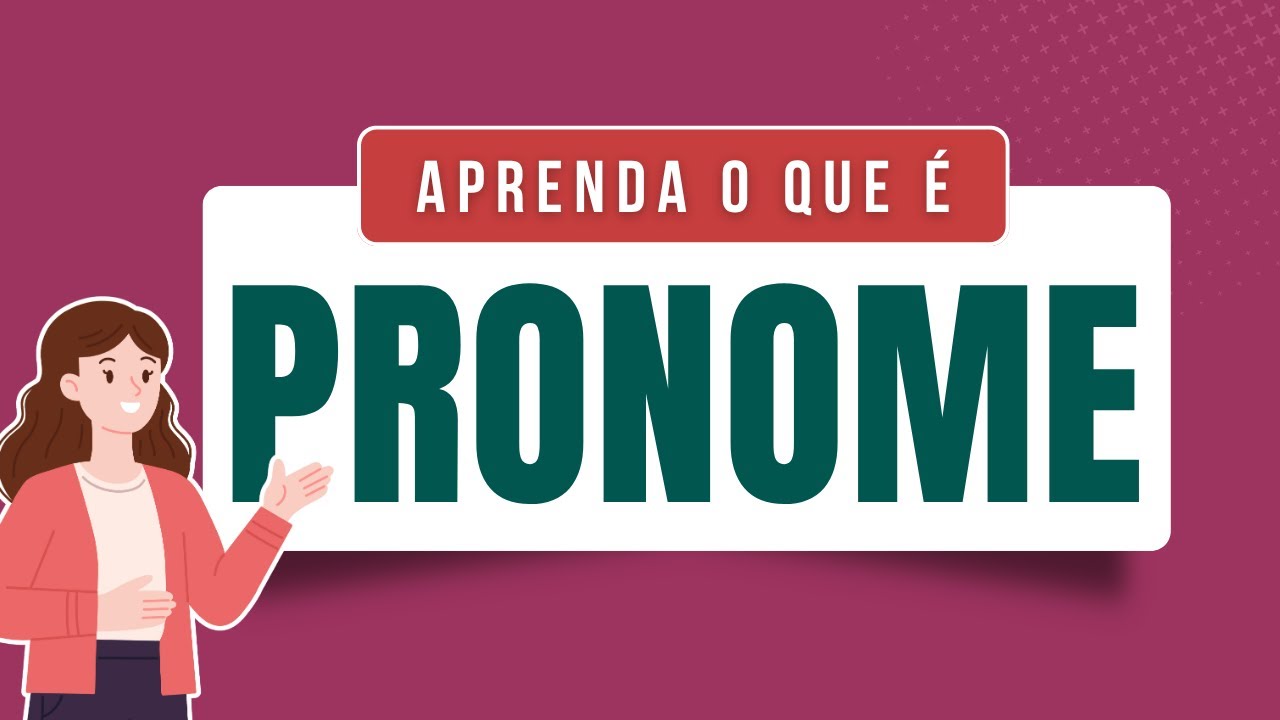 O que é PRONOME? Conceito e classificação dos PRONOMES