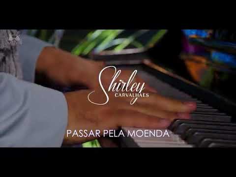 Shirley carvalhares  passar pela moenda 2021