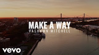 VaShawn Mitchell - Make A Way (Official Lyric Video)