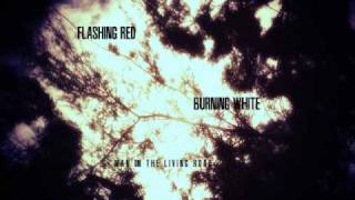 Man On The Living Road - Flashing Red, Burning White