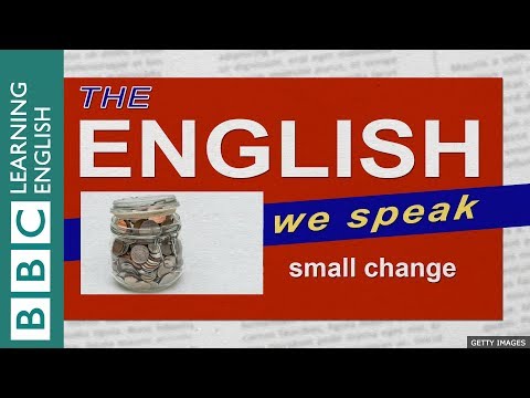 Small change: The English We Speak