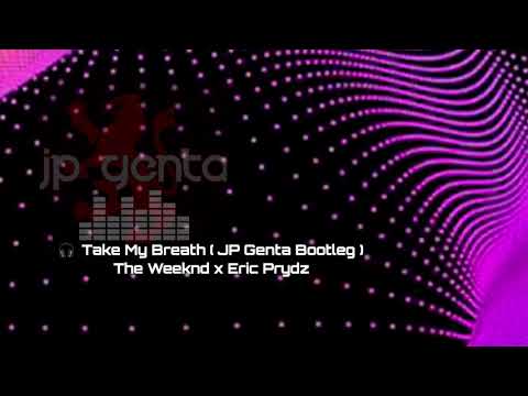 Take My Breath (JP Genta Bootleg) - The Weeknd x Eric Prydz