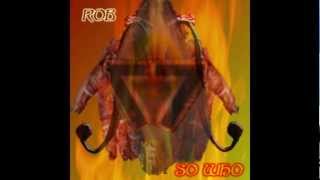 rob ~ so who