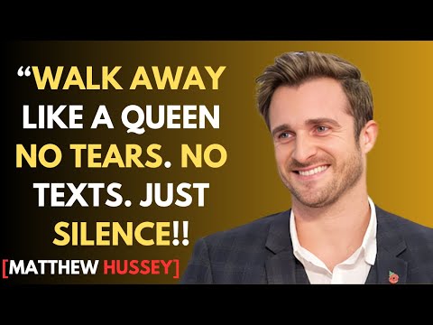Walk Away Like a Queen & Let Him Feel Your Absence|BEST MOTIVATIONAL SPPECH BY MATTHEW HUSSEY|