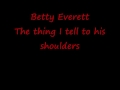 Betty Everett  --   The things I say to his shoulders