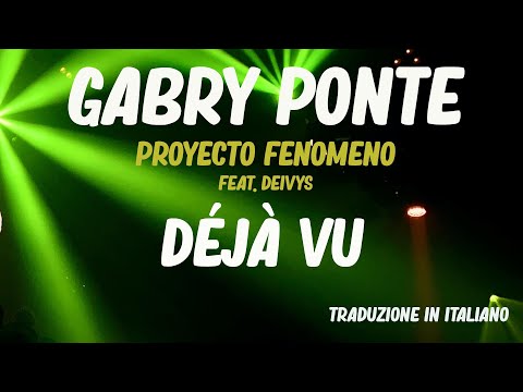 Gabry Ponte Feat. Deivys - Déjà Vu  (Traduzione)