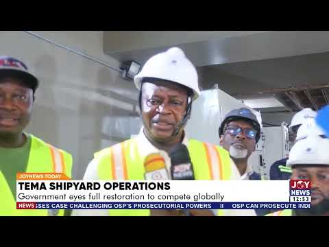 Tema Shipyard Operations: Government eyes full restoration to compete globally