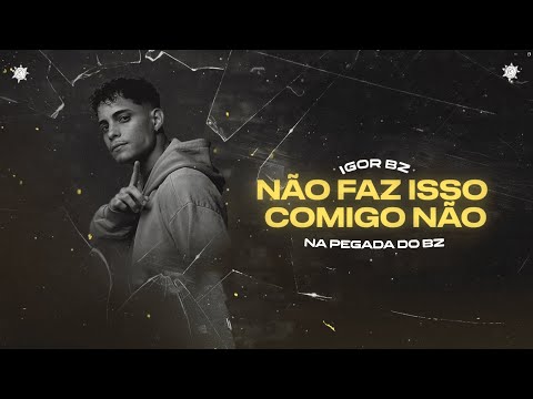 Igor Bz - Não Faz Isso Comigo Não