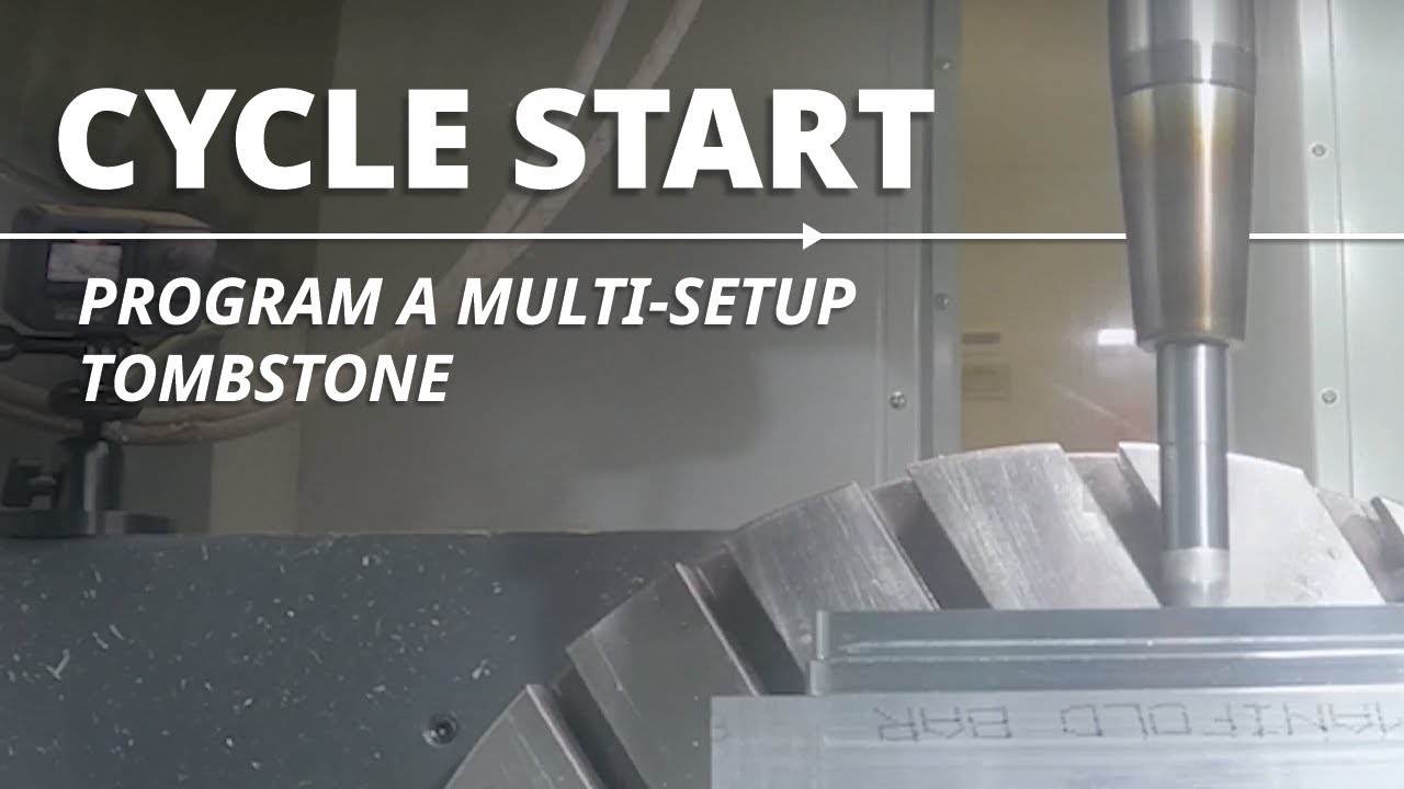 Cycle Start: Program a Multi-Setup Tombstone