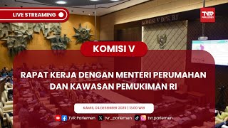 KOMISI V DPR RI RAPAT KERJA DENGAN MENTERI PERUMAHAN DAN KAWASAN PEMUKIMAN RI