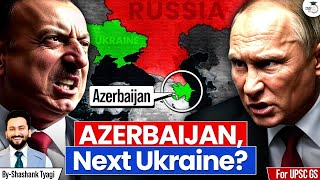 Is Azerbaijan the Next Ukraine? | Russia-Azerbaijan Tensions Explained | StudyIQ IAS