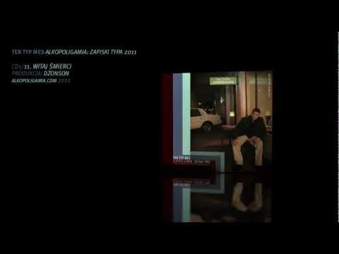 11. Ten Typ Mes - Witaj śmierci - Alkopoligamia: zapiski typa