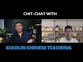 Chit-chat with Xiaolin Chinese Teaching