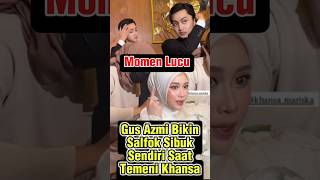 Download lagu Momen Gus Azmi Sibuk Sendiri Temeni Khansa MakeUp #gusazmi #azmiaskandar mp3 Download lagu Momen Gus Azmi Sibuk Sendiri Temeni Khansa MakeUp #gusazmi #azmiaskandar mp3