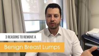 3 Reasons to remove a benign breast lumps