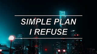 I Refuse - Simple Plan (Lyrics)