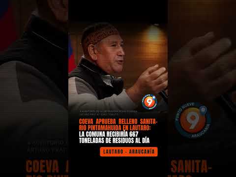 COEVA APRUEBA RELLENO SANITARIO PINTAMAHUIDA EN LAUTARO - LA ARAUCANÍA