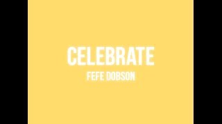 Fefe Dobson - Celebrate (Lyric Video)