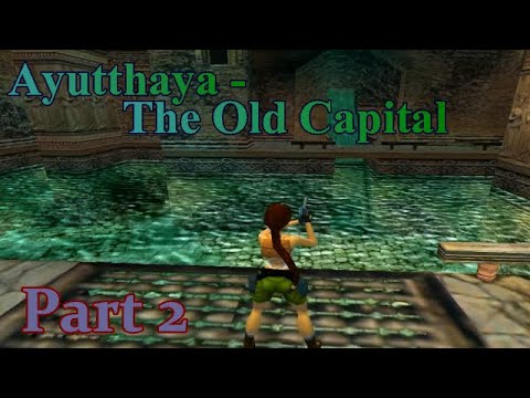 TRLE Ayutthaya - The Old Capital (part2) [No Meds] walkthrough