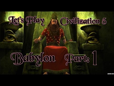 Part 1: Let's Play Civilization 5, Brave New World, Babylon